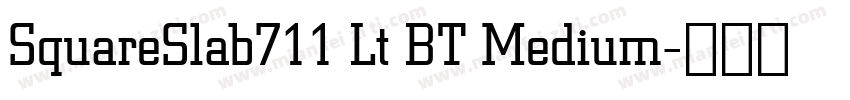 SquareSlab711 Lt BT Medium字体转换